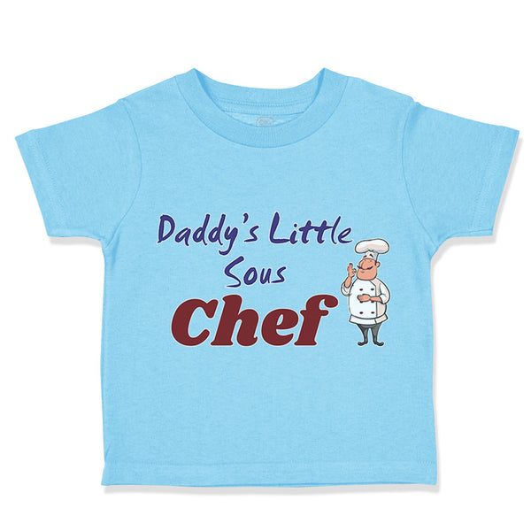 Toddler Clothes Daddy's Little Sous Chef Cooking Dad Father's Day Toddler Shirt