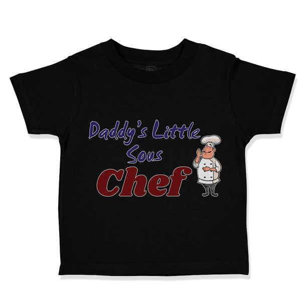 Toddler Clothes Daddy's Little Sous Chef Cooking Dad Father's Day Toddler Shirt