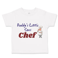 Toddler Clothes Daddy's Little Sous Chef Cooking Dad Father's Day Toddler Shirt