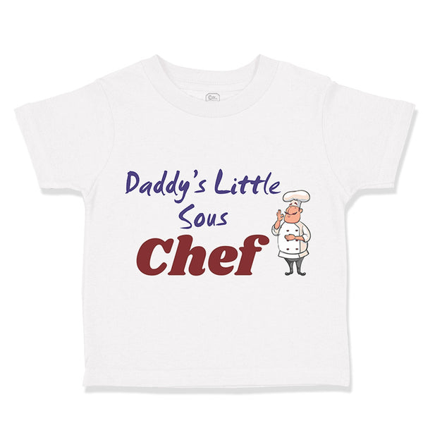 Toddler Clothes Daddy's Little Sous Chef Cooking Dad Father's Day Toddler Shirt