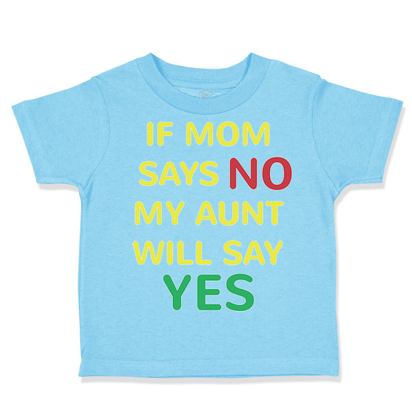 If Mom Says No My Aunt Will Say Yes Auntie Funny Style A