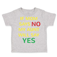 Toddler Clothes If Mom Says No My Aunt Will Say Yes Auntie Funny Style A Cotton