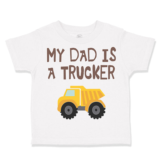 Toddler Clothes My Dad Is A Trucker Dad Father's Day A Toddler Shirt Cotton