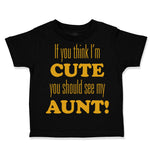 If You Think I'M Cute You Should See My Aunt Funny Style F