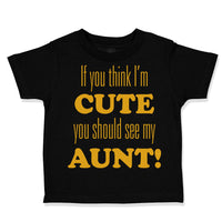 If You Think I'M Cute You Should See My Aunt Funny Style F