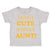 Toddler Clothes If You Think I'M Cute You Should See My Aunt Funny Style F