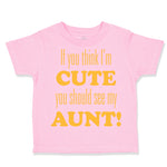 Toddler Clothes If You Think I'M Cute You Should See My Aunt Funny Style F