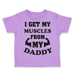 Toddler Clothes I Get My Muscles from My Daddy Workout Gym Dad Father's Day