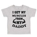 Toddler Clothes I Get My Muscles from My Daddy Workout Gym Dad Father's Day