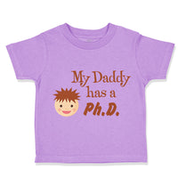 Toddler Clothes My Daddy Has A Phd Scientist Doctor Dad Father's Day Cotton