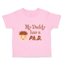 Toddler Clothes My Daddy Has A Phd Scientist Doctor Dad Father's Day Cotton