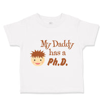 Toddler Clothes My Daddy Has A Phd Scientist Doctor Dad Father's Day Cotton