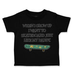 Toddler Clothes When I Grow up I Want to Skateboard Just like My Daddy Cotton