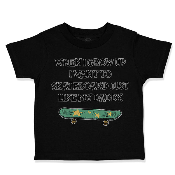 Toddler Clothes When I Grow up I Want to Skateboard Just like My Daddy Cotton