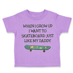 Toddler Clothes When I Grow up I Want to Skateboard Just like My Daddy Cotton