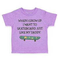 Toddler Clothes When I Grow up I Want to Skateboard Just like My Daddy Cotton