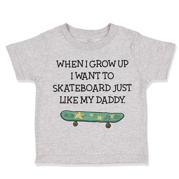 Toddler Clothes When I Grow up I Want to Skateboard Just like My Daddy Cotton