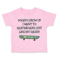 Toddler Clothes When I Grow up I Want to Skateboard Just like My Daddy Cotton