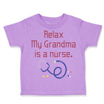 Toddler Clothes Relax My Grandma Is A Nurse Grandmother Grandma A Toddler Shirt