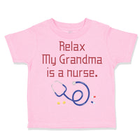 Toddler Clothes Relax My Grandma Is A Nurse Grandmother Grandma A Toddler Shirt