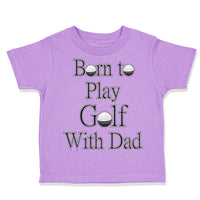 Born to Play Golf with Dad Golfer Dad Father's Day
