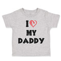 Toddler Clothes I Love My Daddy Dad Father's Day Style G A Toddler Shirt Cotton