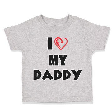 Toddler Clothes I Love My Daddy Dad Father's Day Style G A Toddler Shirt Cotton