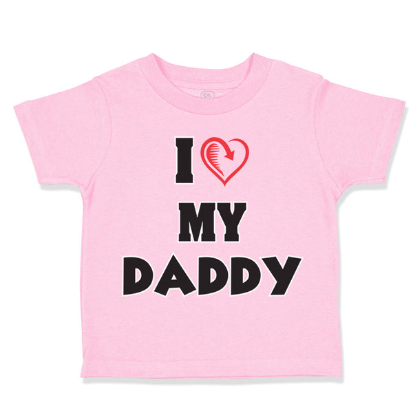 Toddler Clothes I Love My Daddy Dad Father's Day Style G A Toddler Shirt Cotton