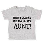 Don'T Make Me Call My Aunt Auntie Funny Style C