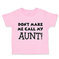 Toddler Clothes Don'T Make Me Call My Aunt Auntie Funny Style C Toddler Shirt