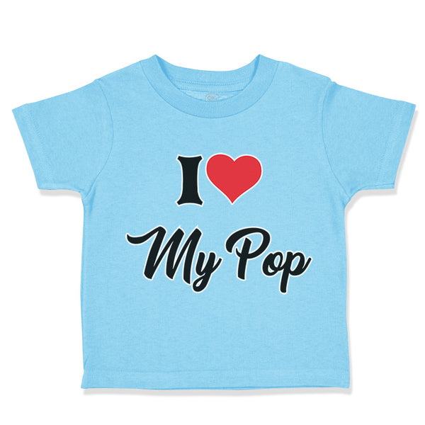 Toddler Clothes I Love My Pop Dad Father's Day Toddler Shirt Baby Clothes Cotton