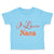 Toddler Clothes I Love Nana Grandmother Grandma Toddler Shirt Cotton