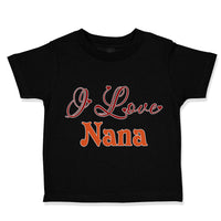 Toddler Clothes I Love Nana Grandmother Grandma Toddler Shirt Cotton