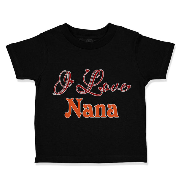 Toddler Clothes I Love Nana Grandmother Grandma Toddler Shirt Cotton