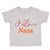 Toddler Clothes I Love Nana Grandmother Grandma Toddler Shirt Cotton