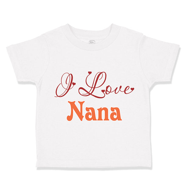 Toddler Clothes I Love Nana Grandmother Grandma Toddler Shirt Cotton