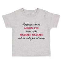 Toddler Clothes Memaw Calls Me Moon Pie Because I'M Nummy Nummy Toddler Shirt