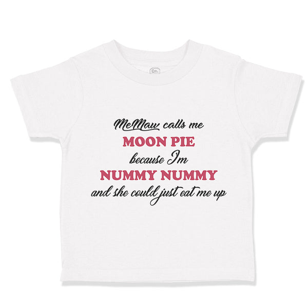 Memaw Calls Me Moon Pie Because I'M Nummy Nummy