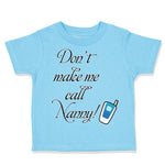Toddler Clothes Don'T Make Me Call Nanny Grandmother Grandma Toddler Shirt