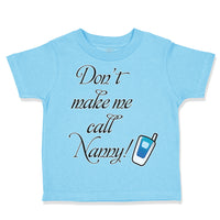 Toddler Clothes Don'T Make Me Call Nanny Grandmother Grandma Toddler Shirt