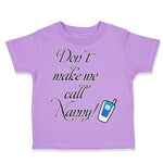 Toddler Clothes Don'T Make Me Call Nanny Grandmother Grandma Toddler Shirt