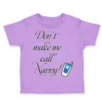 Toddler Clothes Don'T Make Me Call Nanny Grandmother Grandma Toddler Shirt