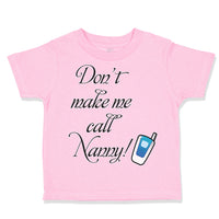 Toddler Clothes Don'T Make Me Call Nanny Grandmother Grandma Toddler Shirt