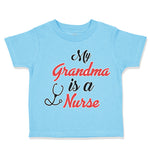 Toddler Clothes My Grandma Is A Nurse Grandmother Grandma Toddler Shirt Cotton