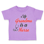 Toddler Clothes My Grandma Is A Nurse Grandmother Grandma Toddler Shirt Cotton