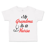 Toddler Clothes My Grandma Is A Nurse Grandmother Grandma Toddler Shirt Cotton
