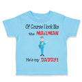 Toddler Clothes Of Course I Look like The Mailman He's My Daddy Toddler Shirt