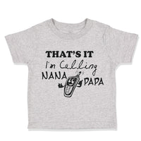 Toddler Clothes That's It! I'M Calling Nana and Papa Grandparents A Cotton