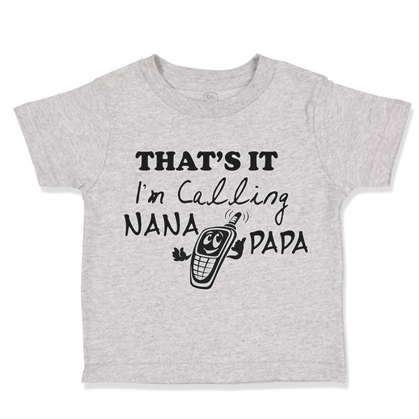 Toddler Clothes That's It! I'M Calling Nana and Papa Grandparents A Cotton