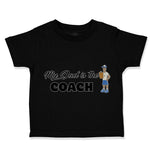Toddler Clothes My Dad Is The Coach Dad Father's Day Toddler Shirt Cotton